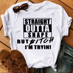 Straight outta shape but bitch I’m trying